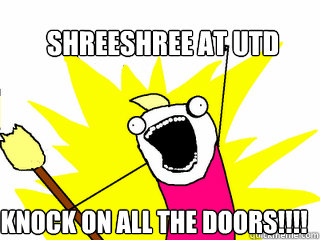 shreeshree at Utd knock on all the doors!!!!  All The Things