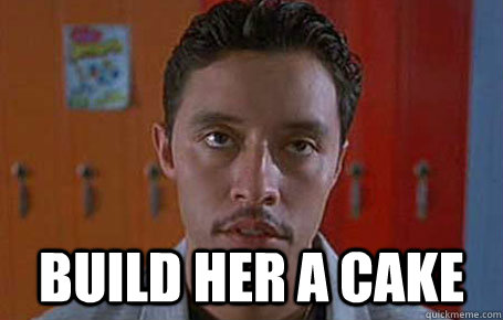  build her a cake -  build her a cake  Pessimistic Pedro