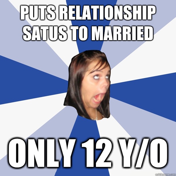 Puts relationship satus to married Only 12 y/o   Annoying Facebook Girl
