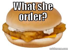WHAT SHE ORDER?  Misc