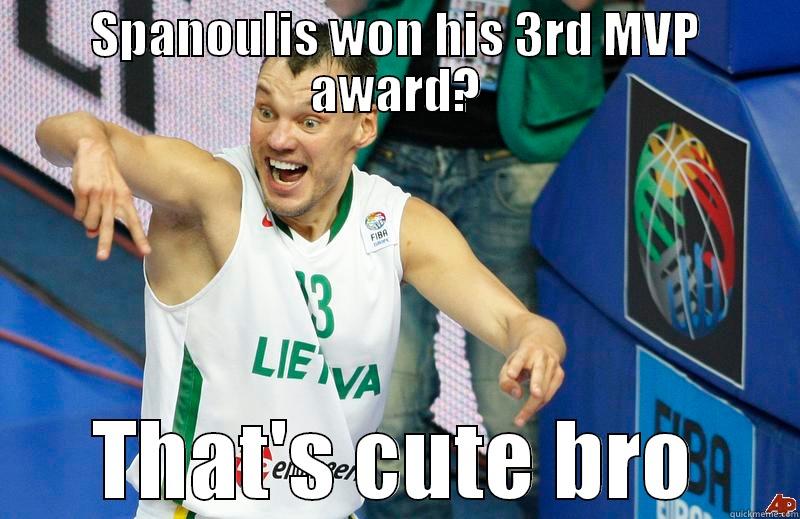 3 Euroleague MVP's,1 Eurobasket MVP,2 All Europa player of the Year award - SPANOULIS WON HIS 3RD MVP AWARD? THAT'S CUTE BRO Misc
