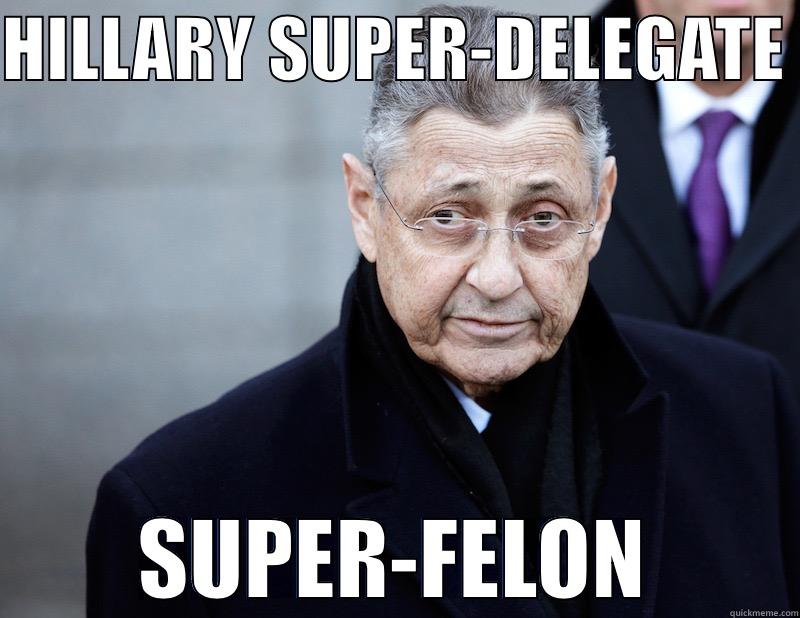 HILLARY SUPER-DELEGATE  SUPER-FELON Misc