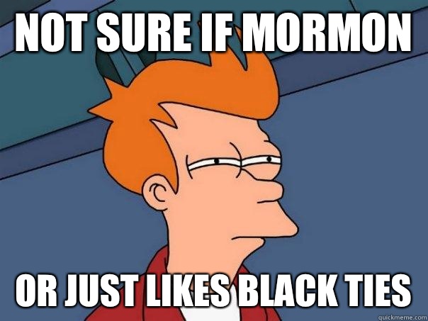 not sure if Mormon or just likes black ties  Futurama Fry