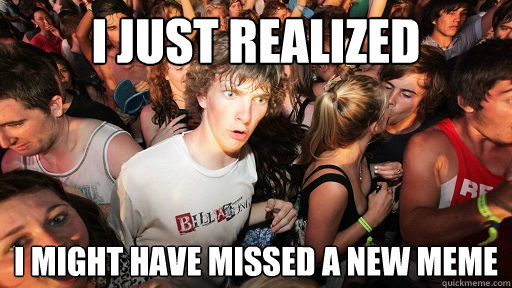 i just realized i might have missed a new meme  Sudden Clarity Clarence