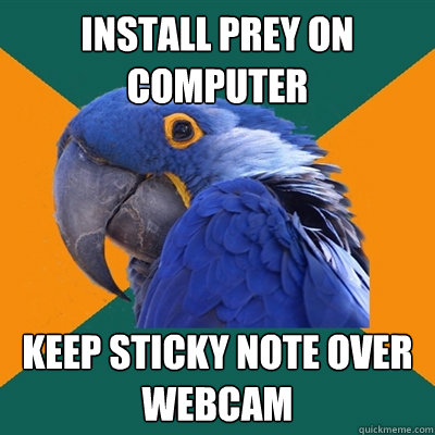 install prey on computer keep sticky note over webcam  Paranoid Parrot