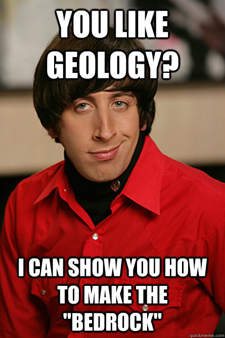 You like Geology? I can show you how to make the 