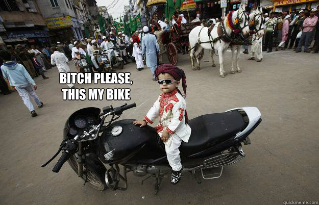 Bitch please,
this my bike  Little Tykes