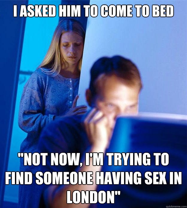 I asked him to come to bed 