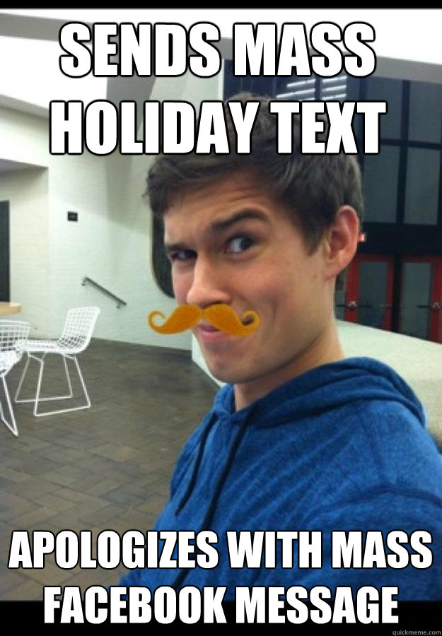 Sends mass Holiday Text Apologizes with mass facebook message  