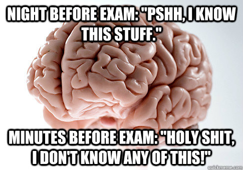 NIGHT BEFORE EXAM: 