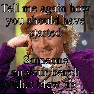 TELL ME AGAIN HOW YOU SHOULD HAVE STARTED SOMEONE ON YOUR BENCH THAT BLEW UP Condescending Wonka