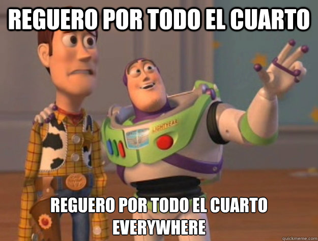 Reguero por todo el cuarto reguero por todo el cuarto everywhere  Buzz Lightyear