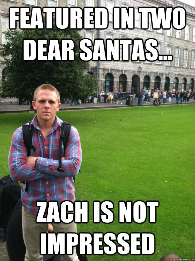 Featured in two dear santas... zach is not impressed  
