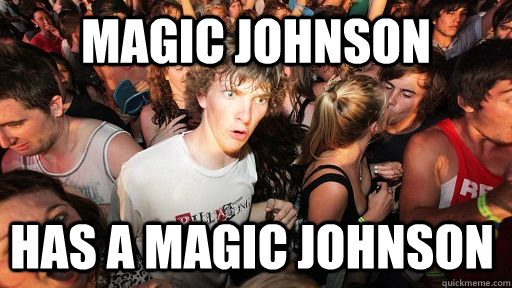 Magic Johnson Has a magic johnson  Sudden Clarity Clarence