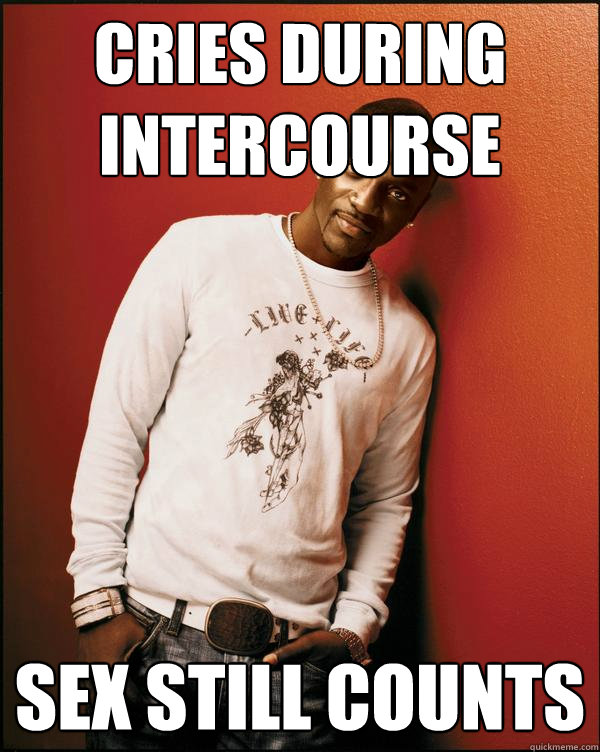 Cries during intercourse Sex still counts  Advice Akon