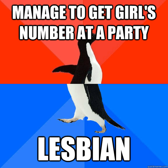 manage to get girl's number at a party lesbian  Socially Awesome Awkward Penguin
