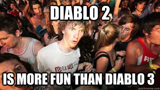 Diablo 2 is more fun than diablo 3  Sudden Clarity Clarence