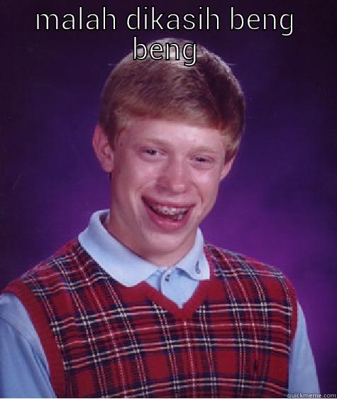 MALAH DIKASIH BENG BENG  Bad Luck Brian