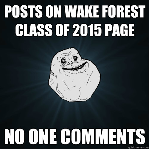 posts on Wake Forest class of 2015 page no one comments  Forever Alone