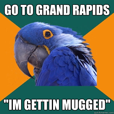go to grand rapids 