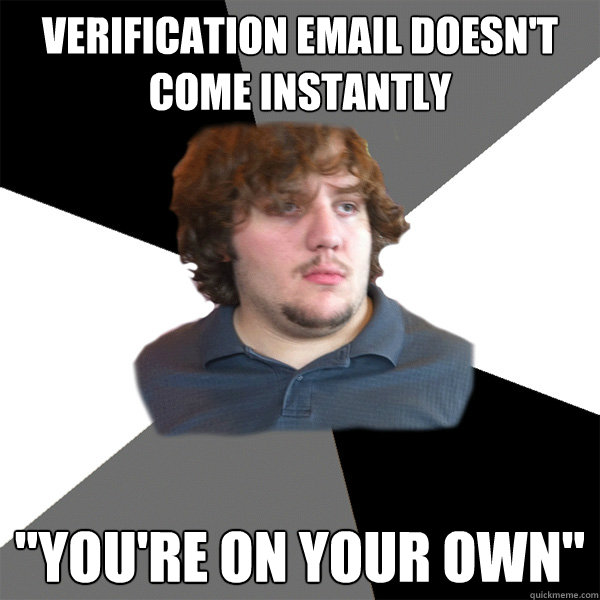 verification email doesn't come instantly 