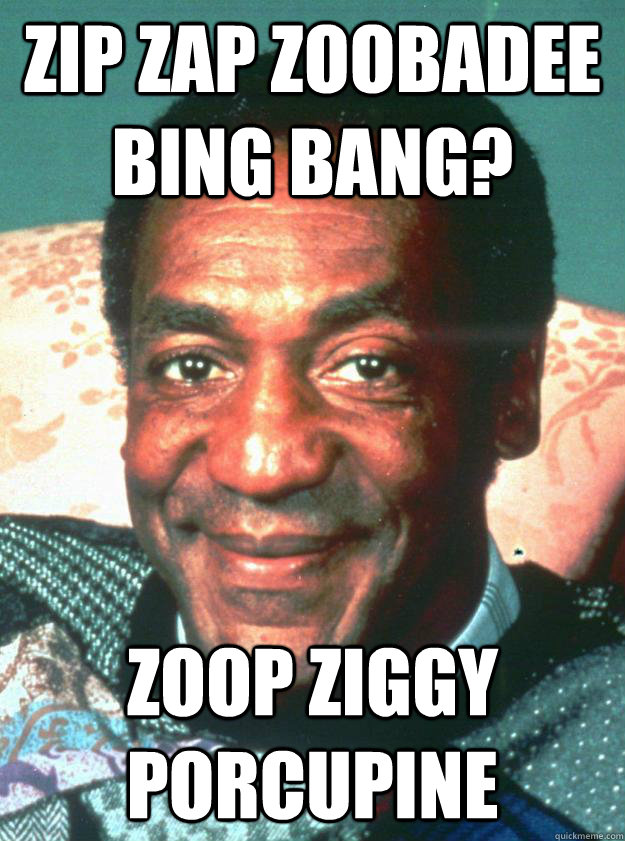 Zip Zap Zoobadee bing bang? Zoop Ziggy Porcupine - Zip Zap Zoobadee bing bang? Zoop Ziggy Porcupine  Bill Cosby