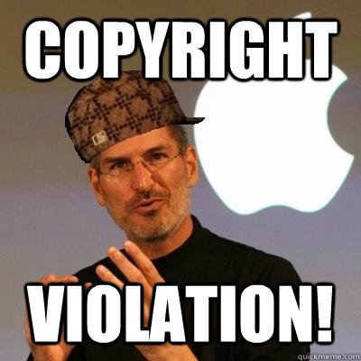 COPYRIGHT VIOLATION!  Scumbag Steve Jobs