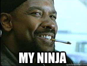 My ninja  easy my nigga