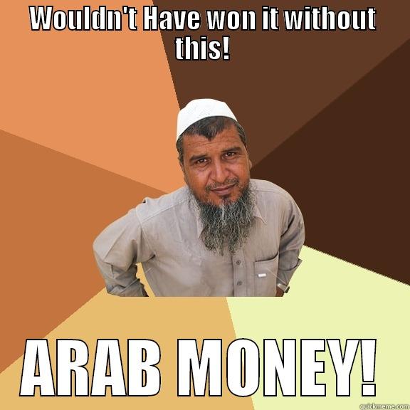 WOULDN'T HAVE WON IT WITHOUT THIS! ARAB MONEY! Ordinary Muslim Man