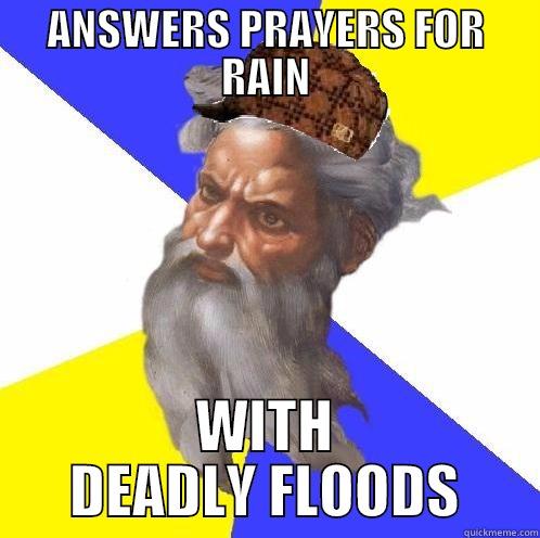 ANSWERS PRAYERS FOR RAIN WITH DEADLY FLOODS Scumbag God