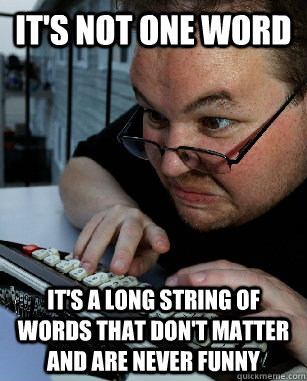 It's not one word It's a long string of words that don't matter and are never funny - It's not one word It's a long string of words that don't matter and are never funny  Labeling Larry