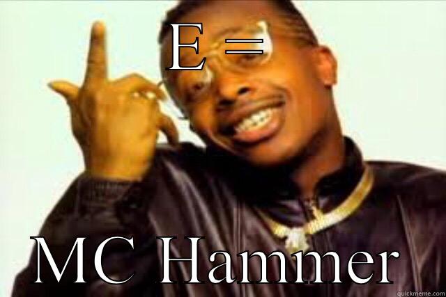 E = MC HAMMER Misc