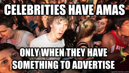 Celebrities have AMAs only when they have something to advertise  Sudden Clarity Clarence