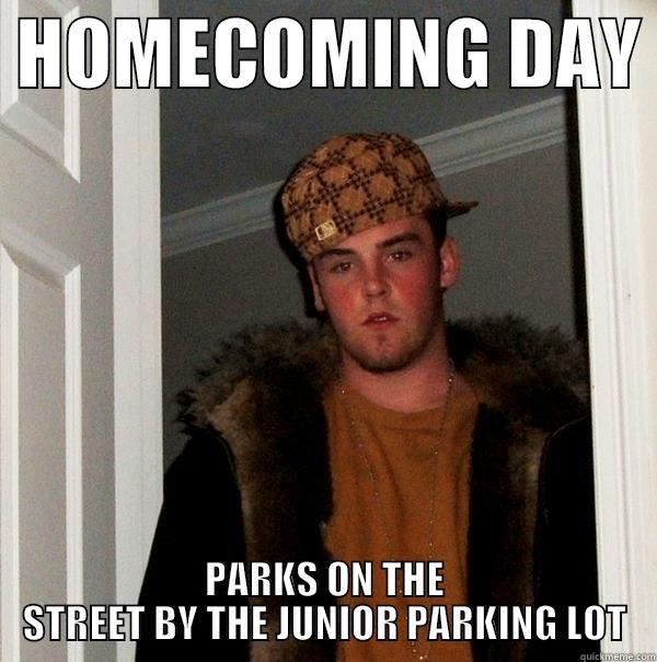  HOMECOMING DAY  PARKS ON THE STREET BY THE JUNIOR PARKING LOT Scumbag Steve