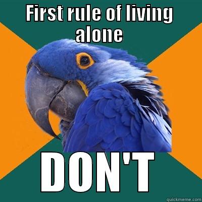 FIRST RULE OF LIVING ALONE DON'T Paranoid Parrot