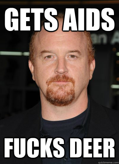 GETS AIDS FUCKS DEER - GETS AIDS FUCKS DEER  Good Guy Louis CK