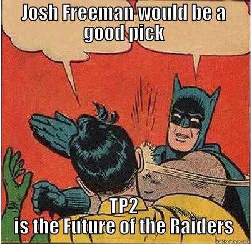 JOSH FREEMAN WOULD BE A GOOD PICK TP2 IS THE FUTURE OF THE RAIDERS Batman Slapping Robin