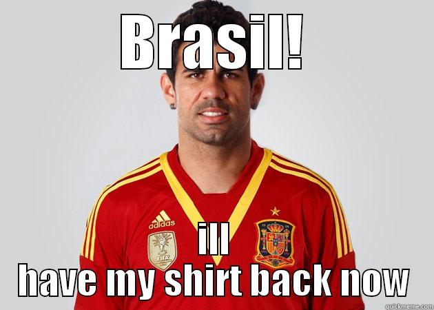 BRASIL! ILL HAVE MY SHIRT BACK NOW Misc