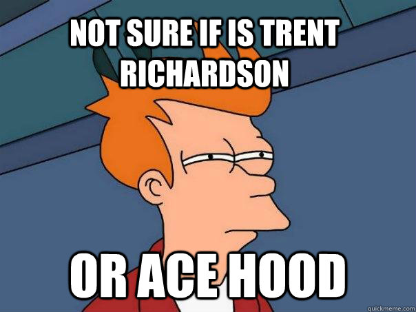 Not sure if is trent richardson Or ace hood - Not sure if is trent richardson Or ace hood  Futurama Fry