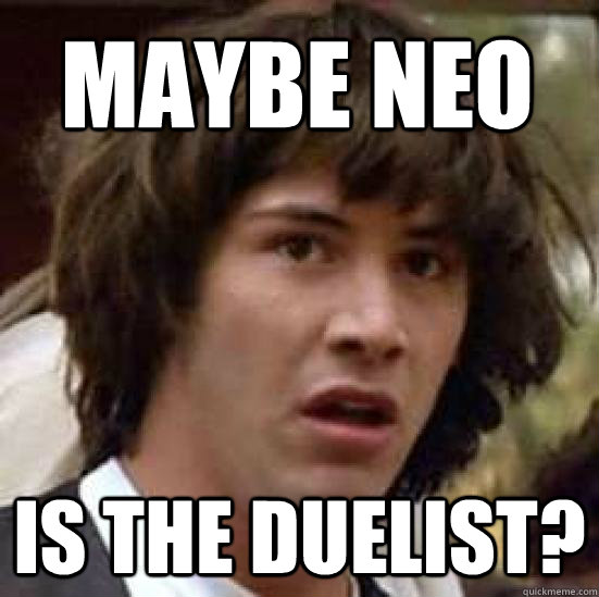 Maybe Neo Is the duelist? - Maybe Neo Is the duelist?  conspiracy keanu