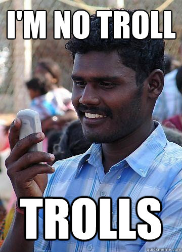 I'm no troll trolls  Indian Race Troll