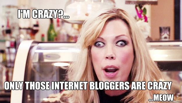 I'm crazy?... Only those Internet bloggers are crazy ...meow - I'm crazy?... Only those Internet bloggers are crazy ...meow  Crazy Amys Baking Company