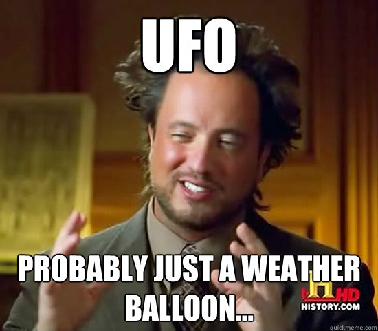 UFO probably just a weather balloon...  Ancient Aliens