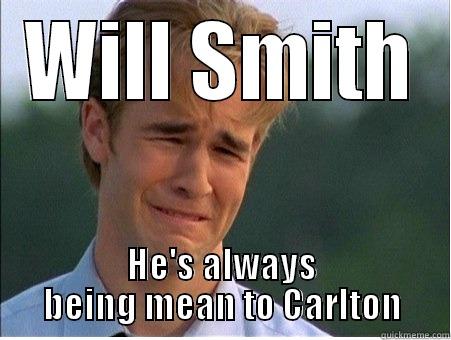 WILL SMITH HE'S ALWAYS BEING MEAN TO CARLTON 1990s Problems