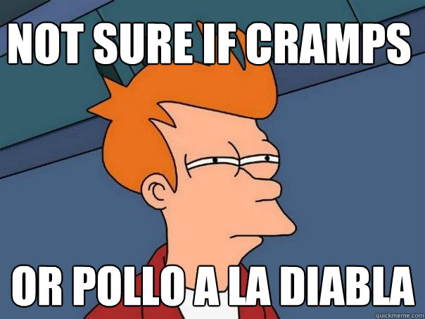 Not sure if cramps or pollo a la diabla - Not sure if cramps or pollo a la diabla  Futurama Fry