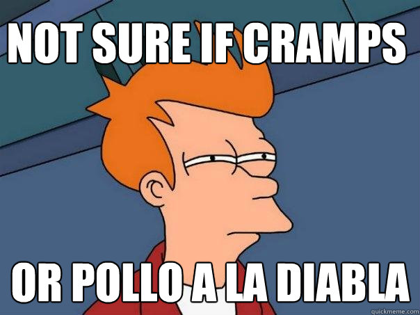 Not sure if cramps or pollo a la diabla  Futurama Fry