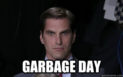  garbage day -  garbage day  Menacing Josh Romney