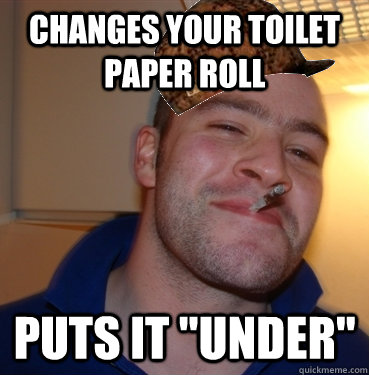 Changes your toilet paper roll puts it 