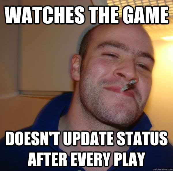 Watches the game doesn't update status after every play - Watches the game doesn't update status after every play  Misc
