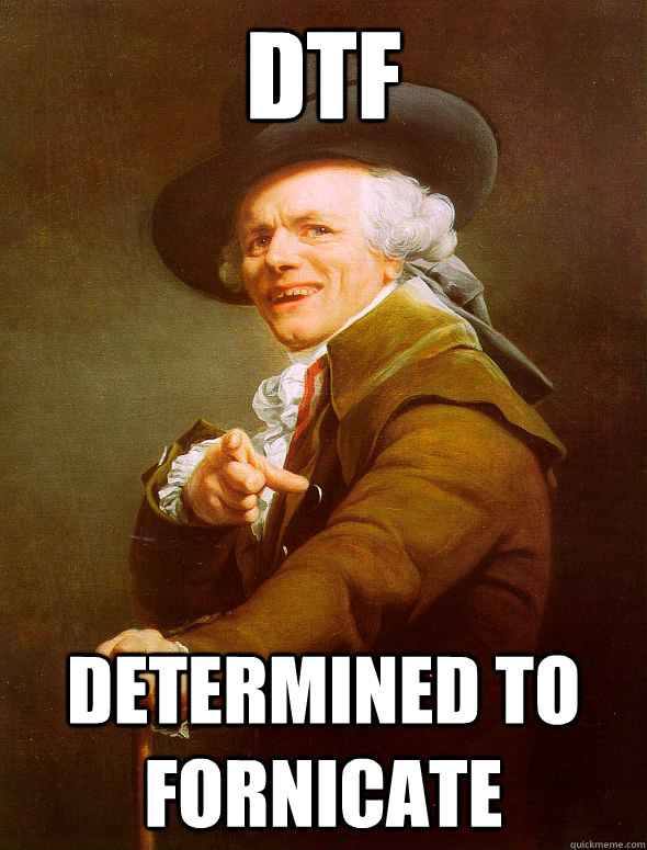 DTF Determined to fornicate  Joseph Ducreux